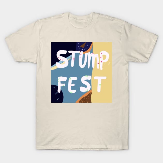 Stump Fest T-Shirt by zwaite3g